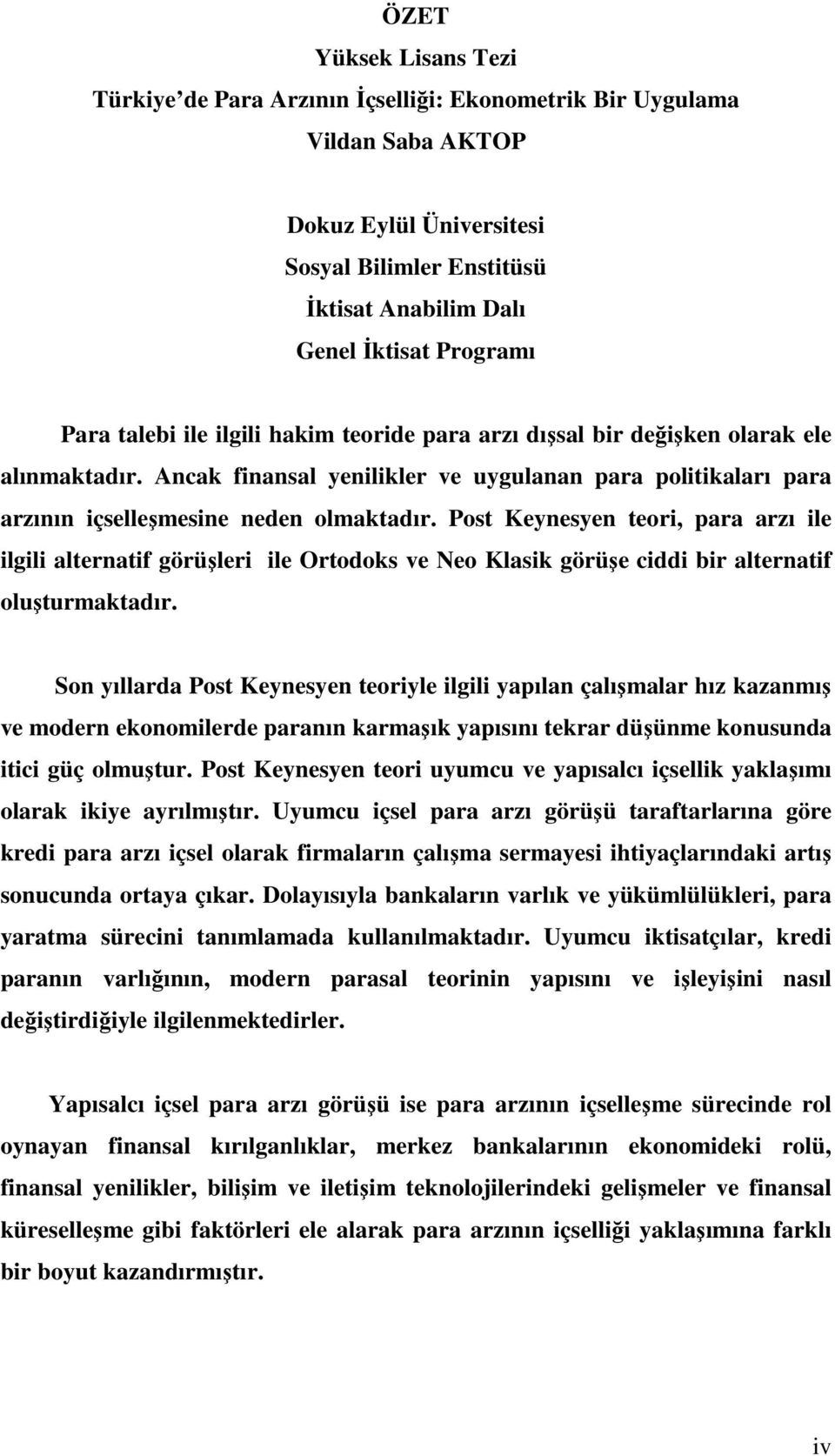 Post Keynesyen teori, para arzı ile ilgili alternatif görüşleri ile Ortodoks ve Neo Klasik görüşe ciddi bir alternatif oluşturmaktadır.