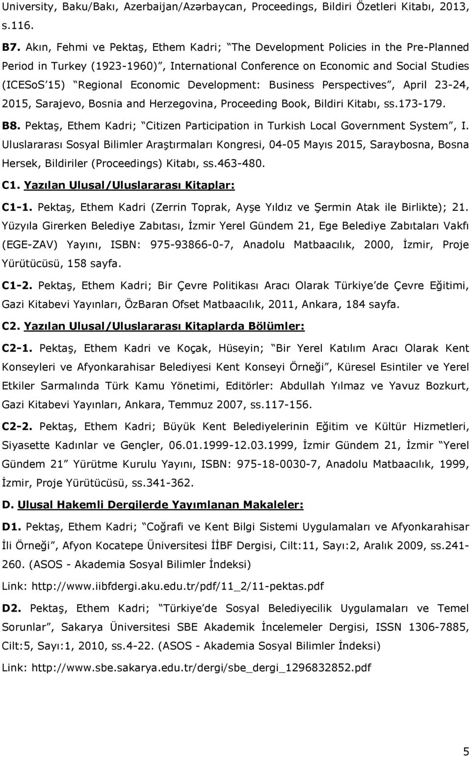 Development: Business Perspectives, April 23-24, 2015, Sarajevo, Bosnia and Herzegovina, Proceeding Book, Bildiri Kitabı, ss.173-179. B8.