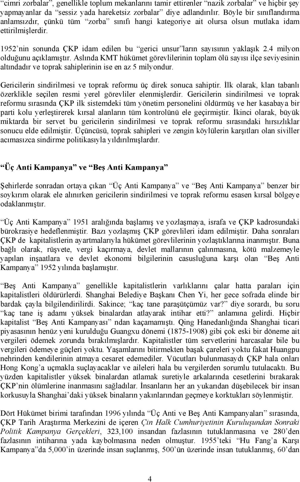 1952 nin sonunda ÇKP idam edilen bu gerici unsur ların sayısının yaklaşık 2.4 milyon olduğunu açıklamıştır.