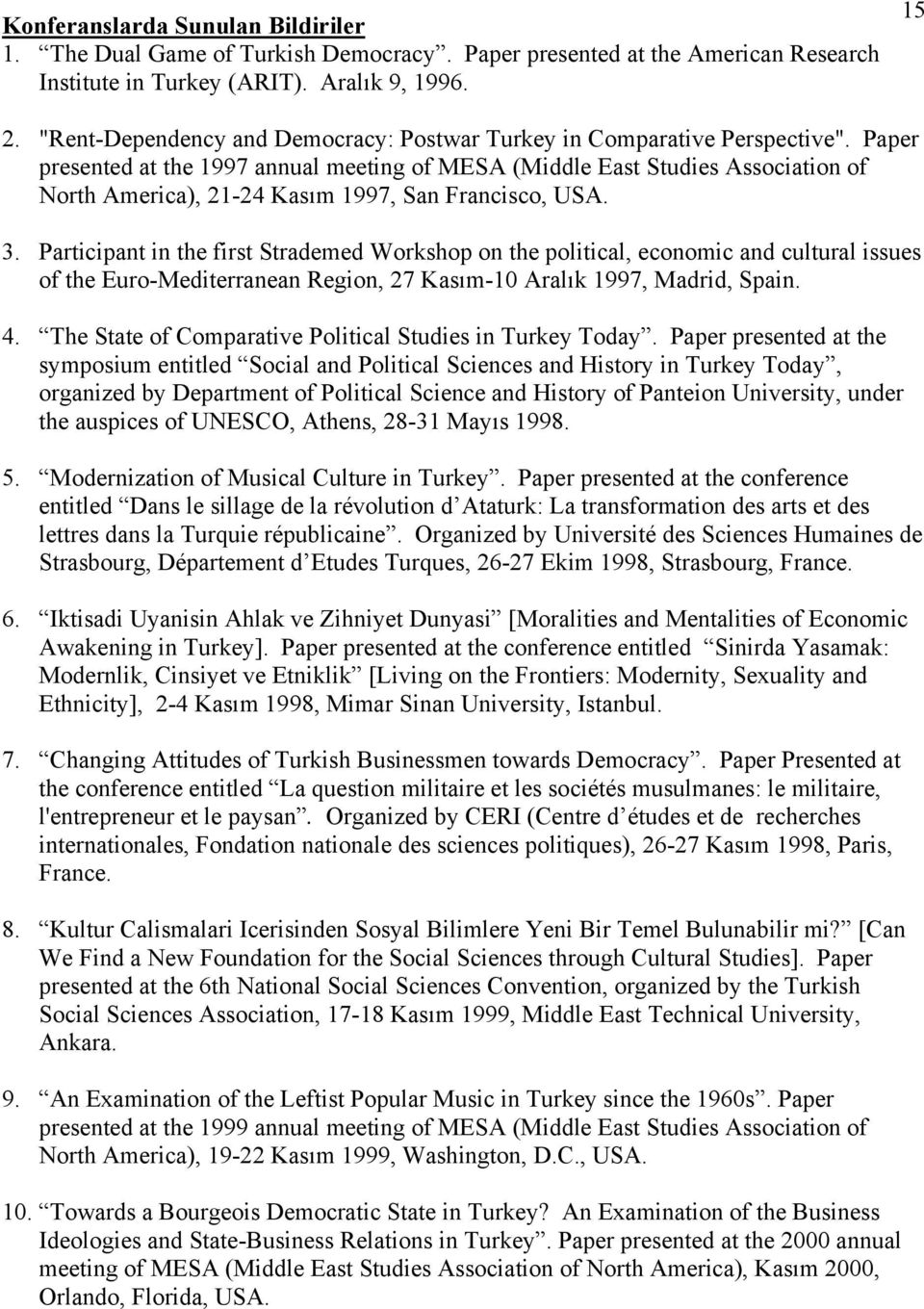 Paper presented at the 1997 annual meeting of MESA (Middle East Studies Association of North America), 21-24 Kasım 1997, San Francisco, USA. 3.