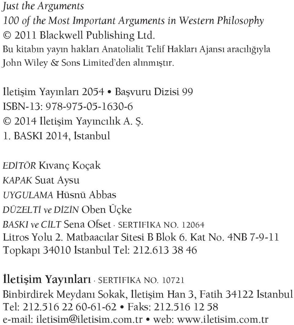 İletişim Yayınları 2054 Başvuru Dizisi 99 ISBN-13: 978-975-05-1630-6 2014 İletişim Yayıncılık A. Ş. 1.