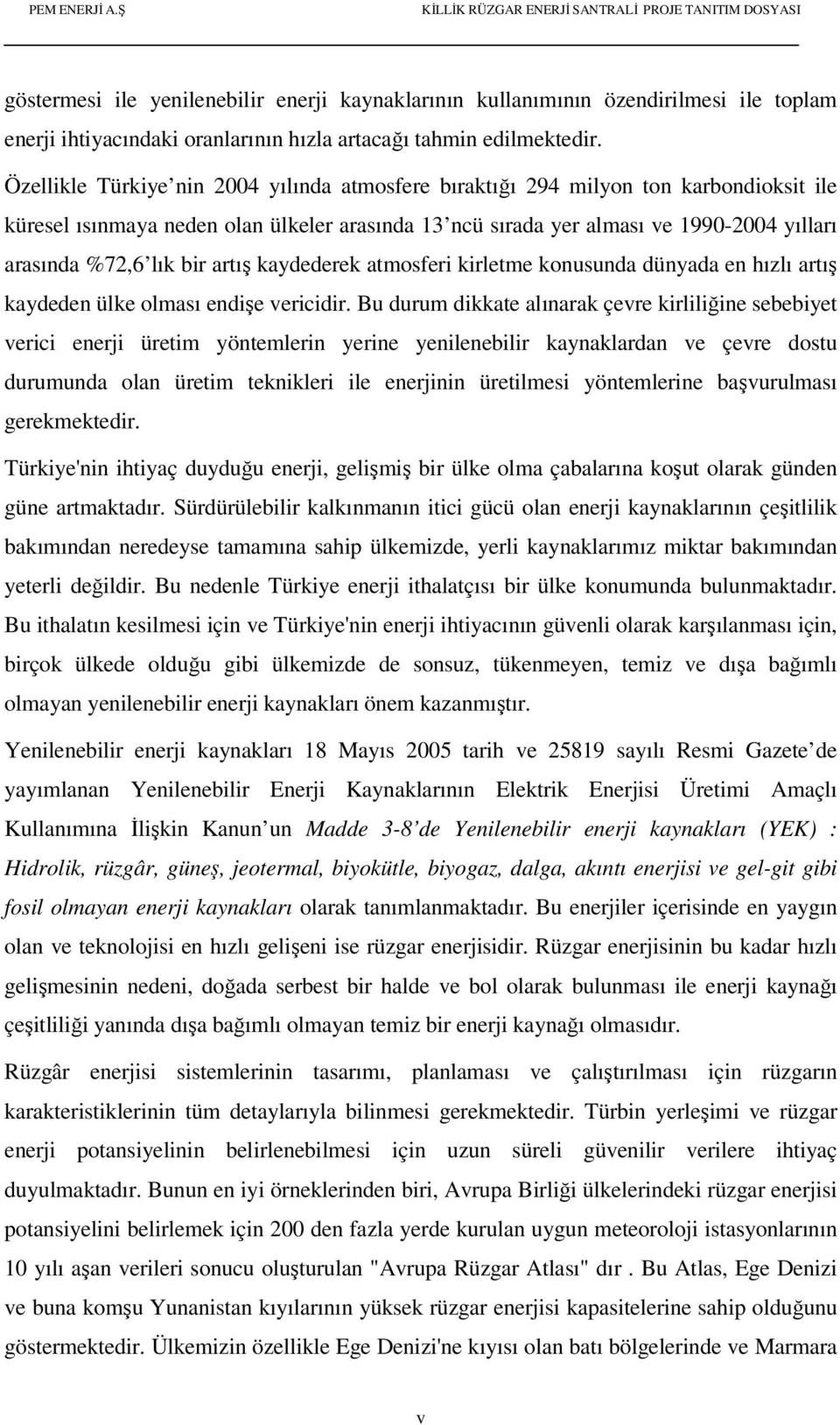 bir artış kaydederek atmosferi kirletme konusunda dünyada en hızlı artış kaydeden ülke olması endişe vericidir.