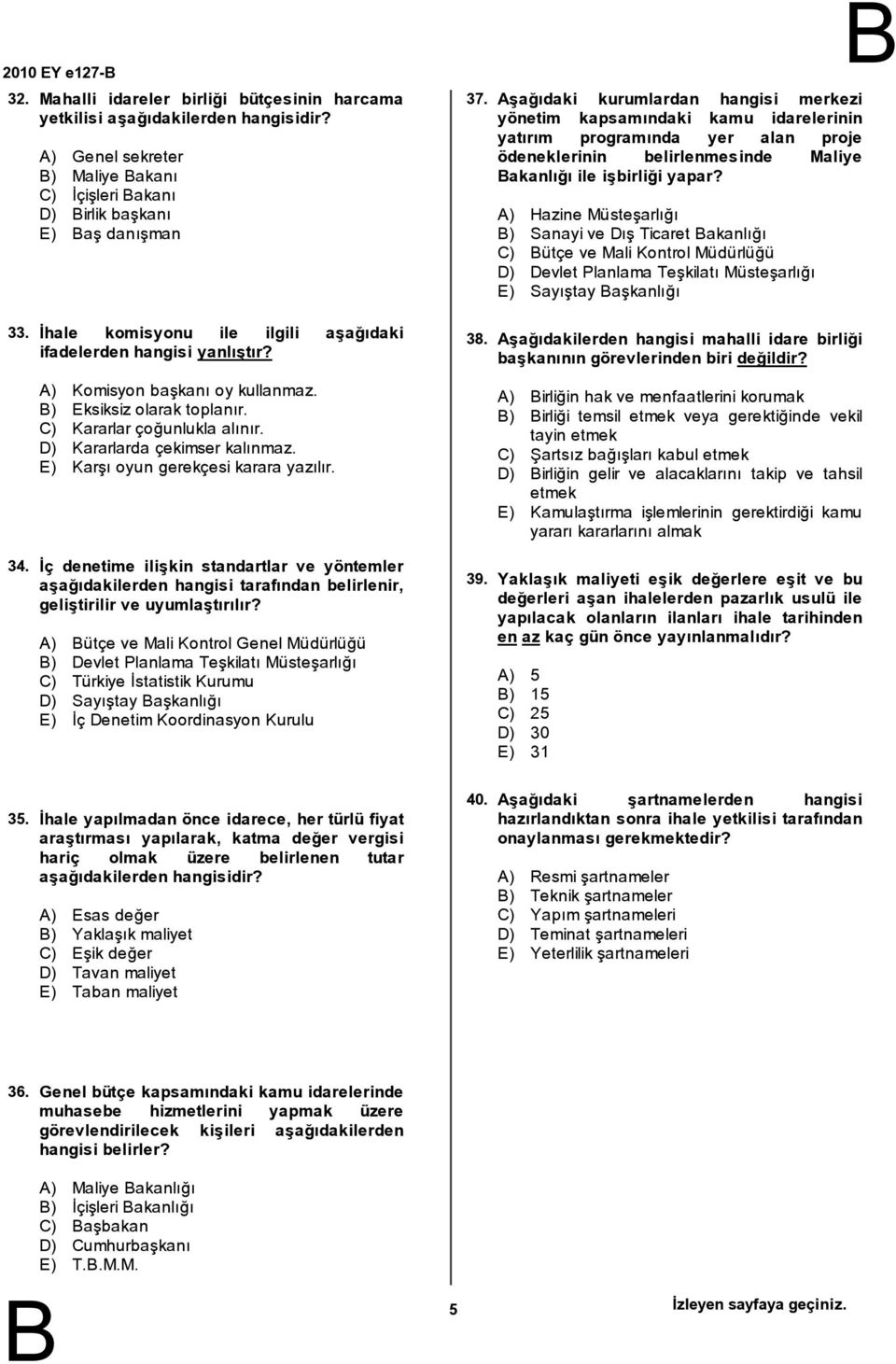 ) Eksiksiz olarak toplanır. C) Kararlar çoğunlukla alınır. D) Kararlarda çekimser kalınmaz. E) Karşı oyun gerekçesi karara yazılır.