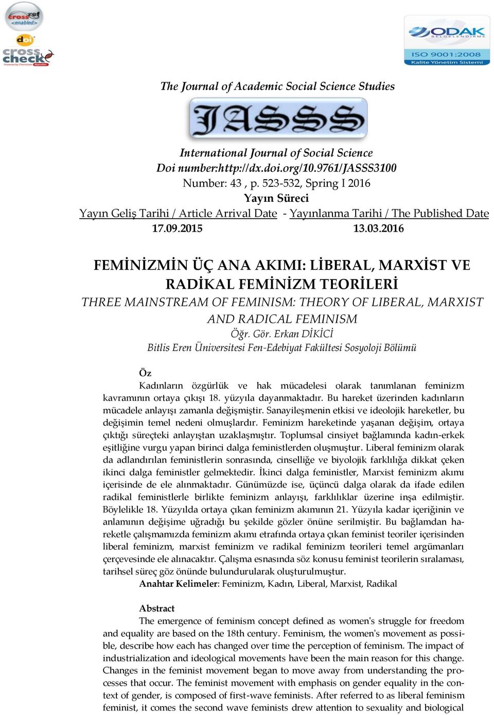 2016 FEMİNİZMİN ÜÇ ANA AKIMI: LİBERAL, MARXİST VE RADİKAL FEMİNİZM TEORİLERİ THREE MAINSTREAM OF FEMINISM: THEORY OF LIBERAL, MARXIST AND RADICAL FEMINISM Öğr. Gör.