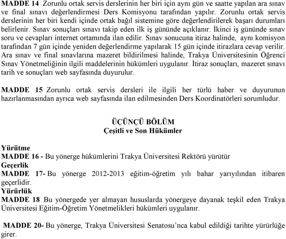 İkinci iş gününde sınav soru ve cevapları internet ortamında ilan edilir.