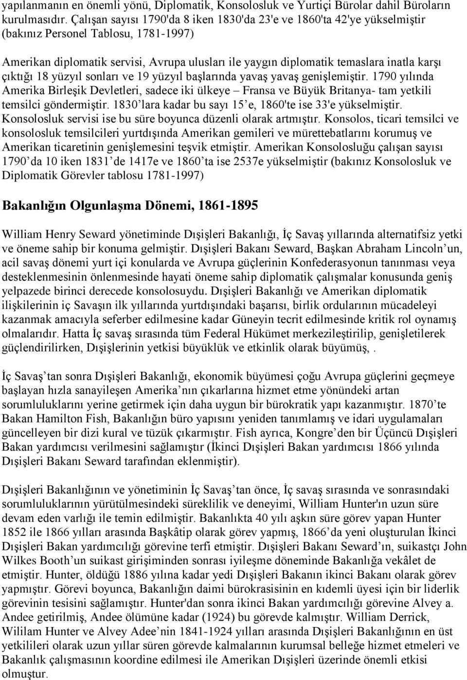 karşı çıktığı 18 yüzyıl sonları ve 19 yüzyıl başlarında yavaş yavaş genişlemiştir.