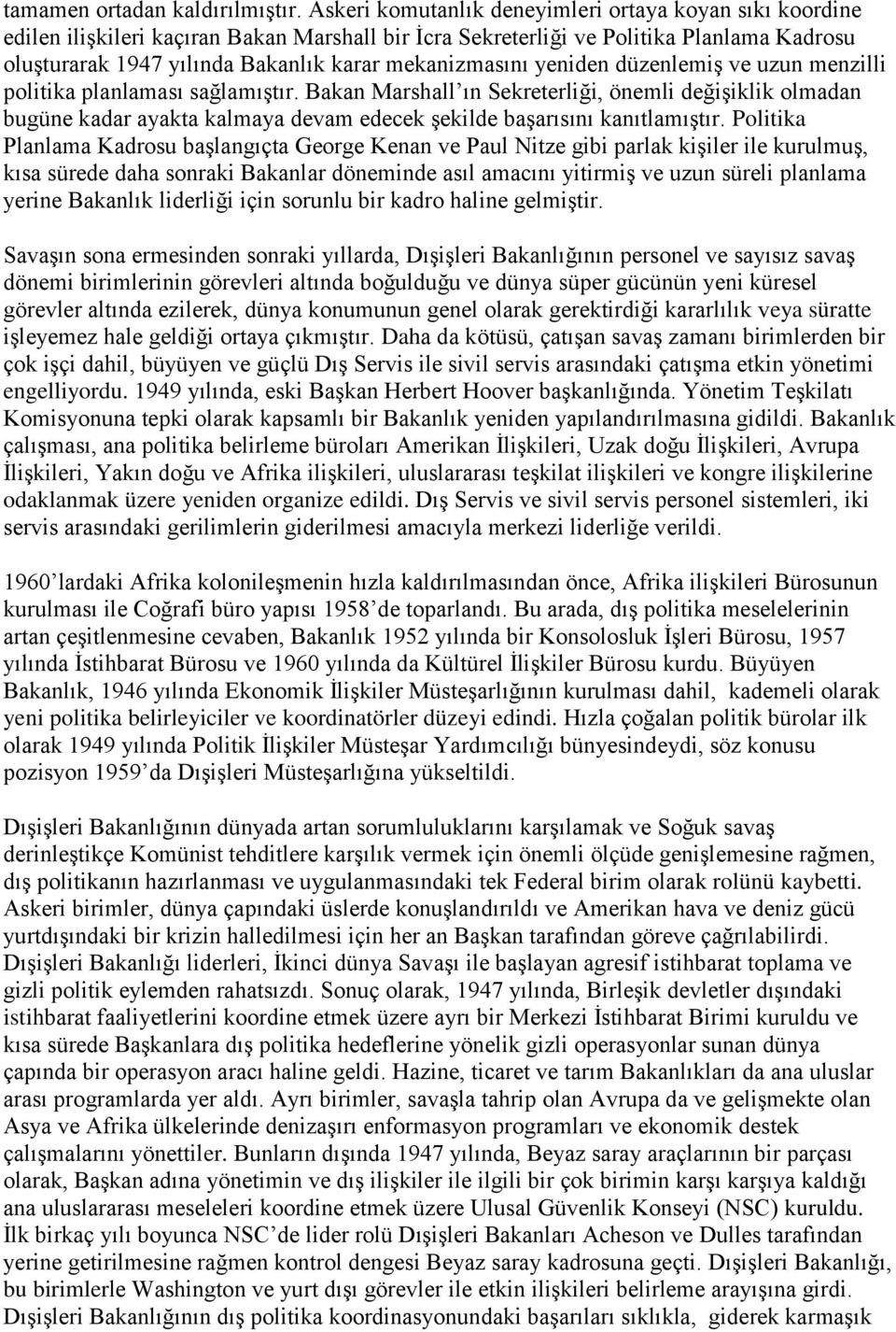 mekanizmasını yeniden düzenlemiş ve uzun menzilli politika planlaması sağlamıştır.