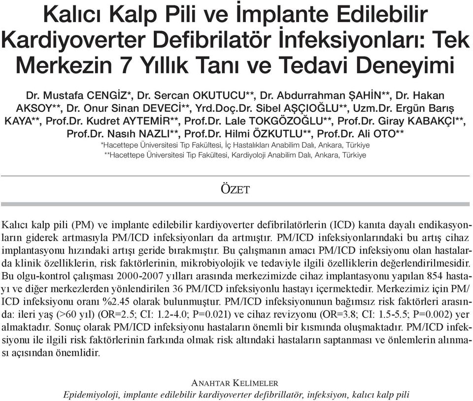 Dr. Hilmi ÖZKUTLU**, Prof.Dr. Ali OTO** *Hacettepe Üniversitesi Tıp Fakültesi, İç Hastalıkları Anabilim Dalı, Ankara, Türkiye **Hacettepe Üniversitesi Tıp Fakültesi, Kardiyoloji Anabilim Dalı,