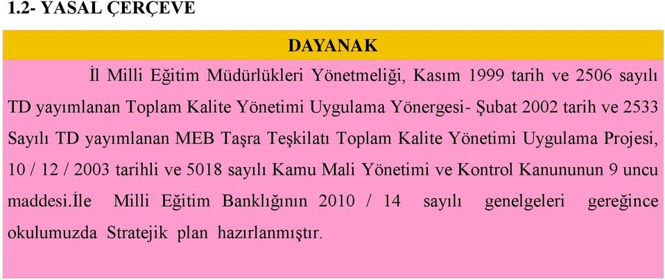 Kalite Yönetimi Uygulama Projesi, 10 / 12 / 2003 tarihli ve 5018 sayılı Kamu Mali Yönetimi ve Kontrol Kanununun 9