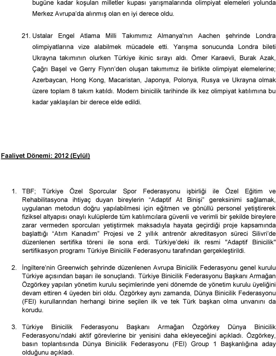 Yarışma sonucunda Londra bileti Ukrayna takımının olurken Türkiye ikinic sırayı aldı.