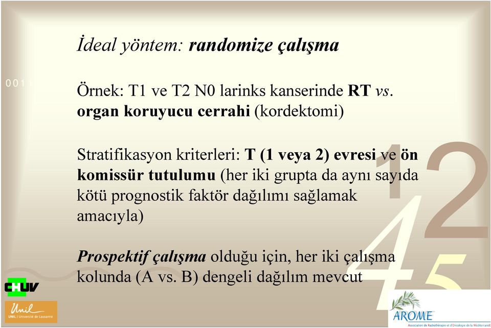 komissür tutulumu (her iki grupta da aynı sayıda kötü prognostik faktör dağılımı