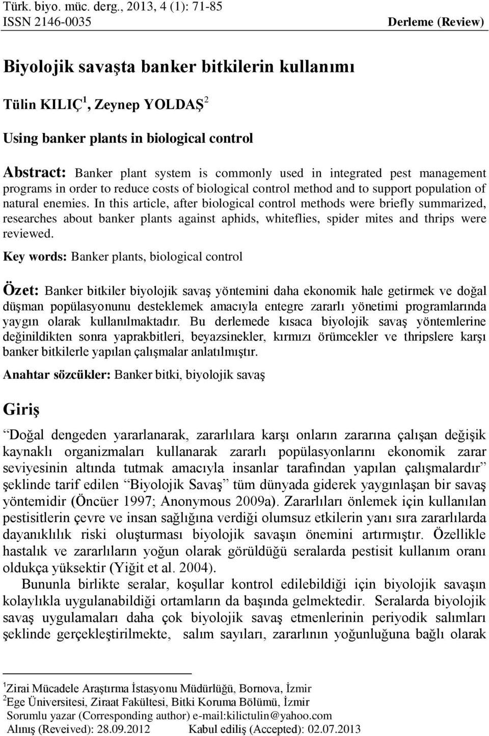 system is commonly used in integrated pest management programs in order to reduce costs of biological control method and to support population of natural enemies.