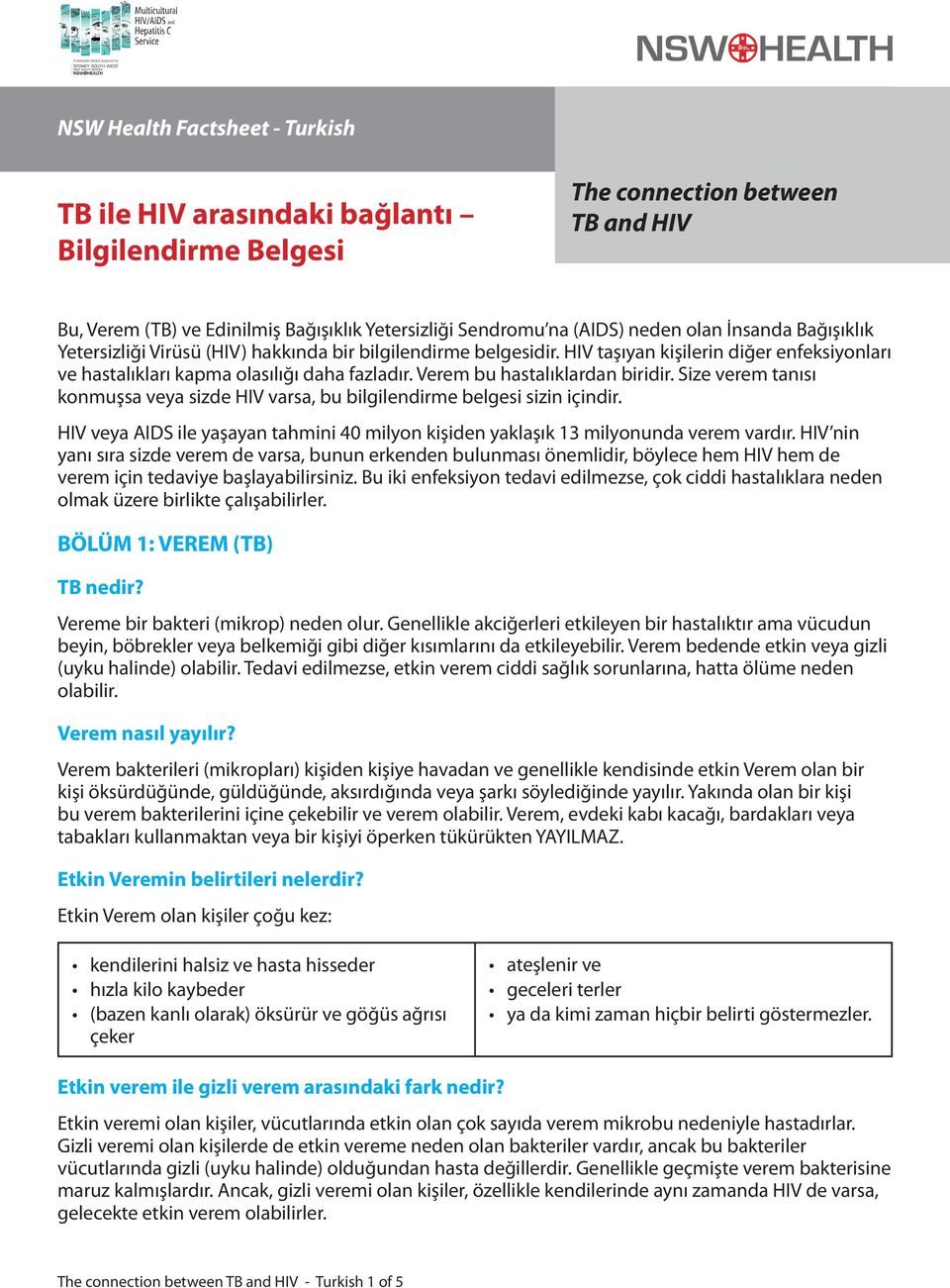 Verem bu hastalıklardan biridir. Size verem tanısı konmuşsa veya sizde HIV varsa, bu bilgilendirme belgesi sizin içindir.