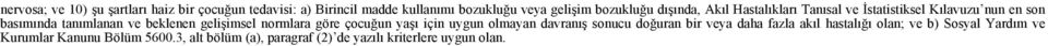 beklenen gelişimsel normlara göre çocuğun yaşı için uygun olmayan davranış sonucu doğuran bir veya daha fazla