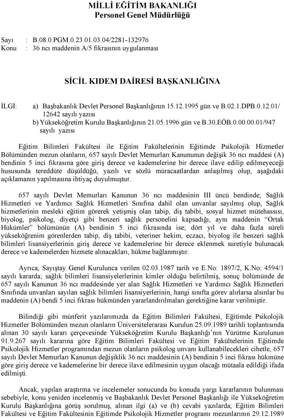 1995 gün ve B.02.1.DPB.0.12.01/ 12642 sayılı yazısı b) Yükseköğretim Kurulu Başkanlığının 21.05.1996 gün ve B.30.EÖB.0.00.