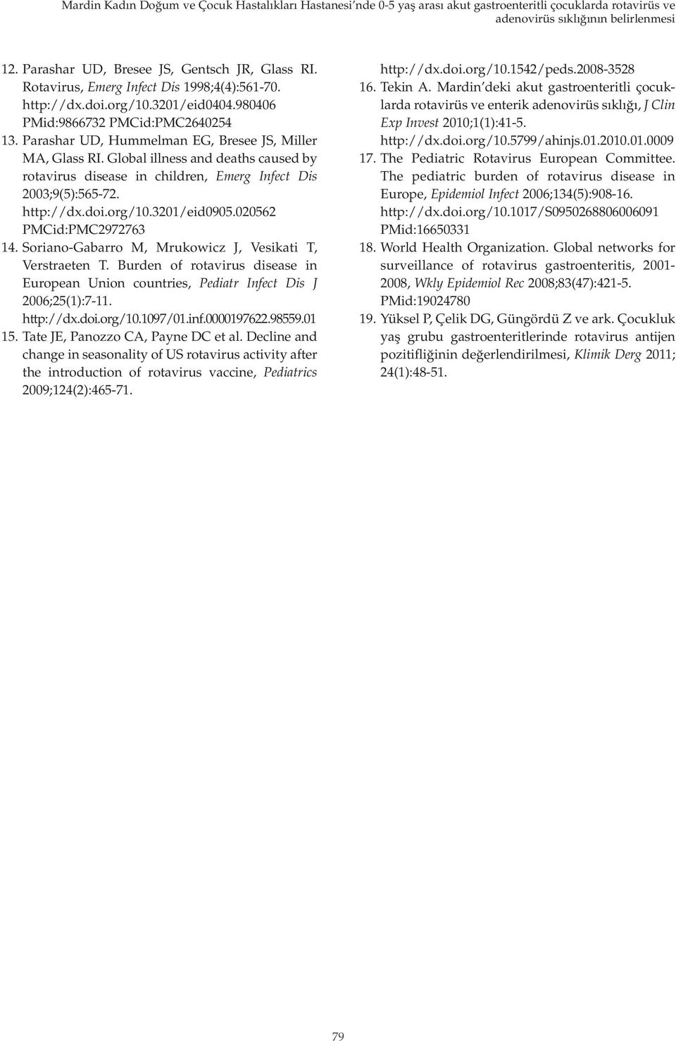 Global illness and deaths caused by rotavirus disease in children, Emerg Infect Dis 2003;9(5):565-72. http://dx.doi.org/10.3201/eid0905.020562 PMCid:PMC2972763 14.