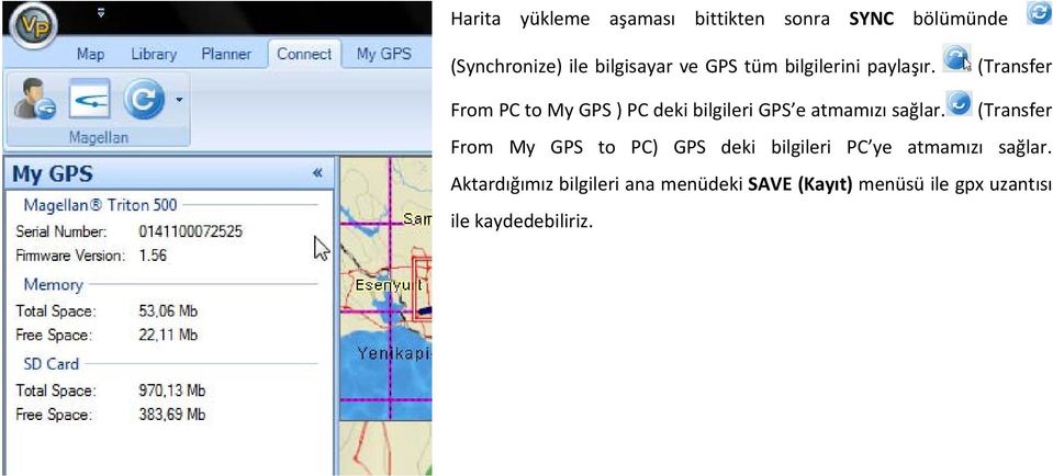 (Transfer From PC to My GPS ) PC deki bilgileri GPS e atmamızı sağlar.
