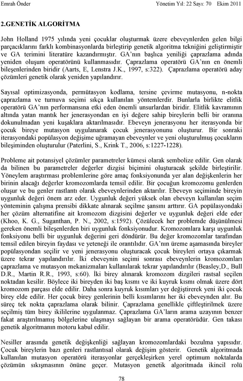 potansyel (Paterln, S., Krnk T., 2006, s:1227-1228).