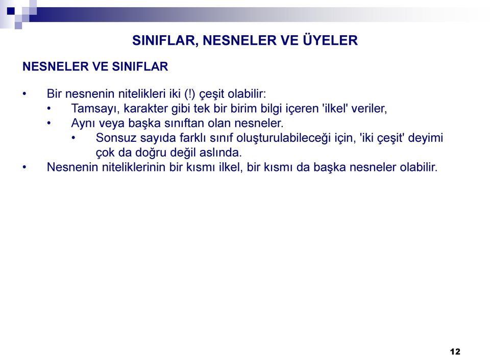 başka sınıftan olan nesneler.