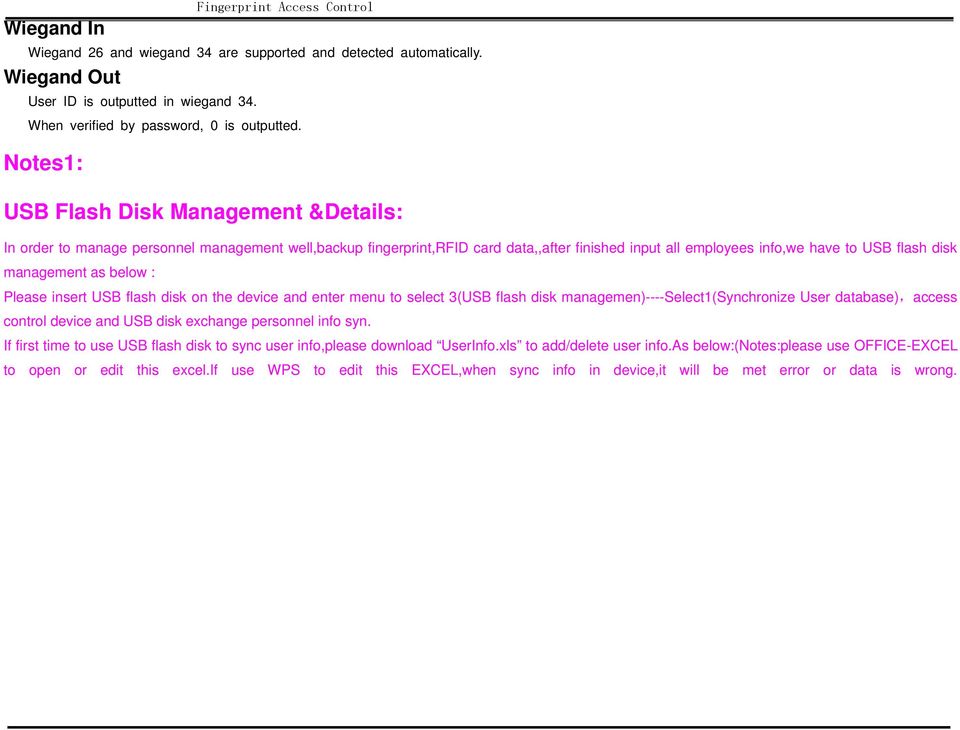 management as below : Please insert USB flash disk on the device and enter menu to select 3(USB flash disk managemen)----select1(synchronize User database),access control device and USB disk exchange