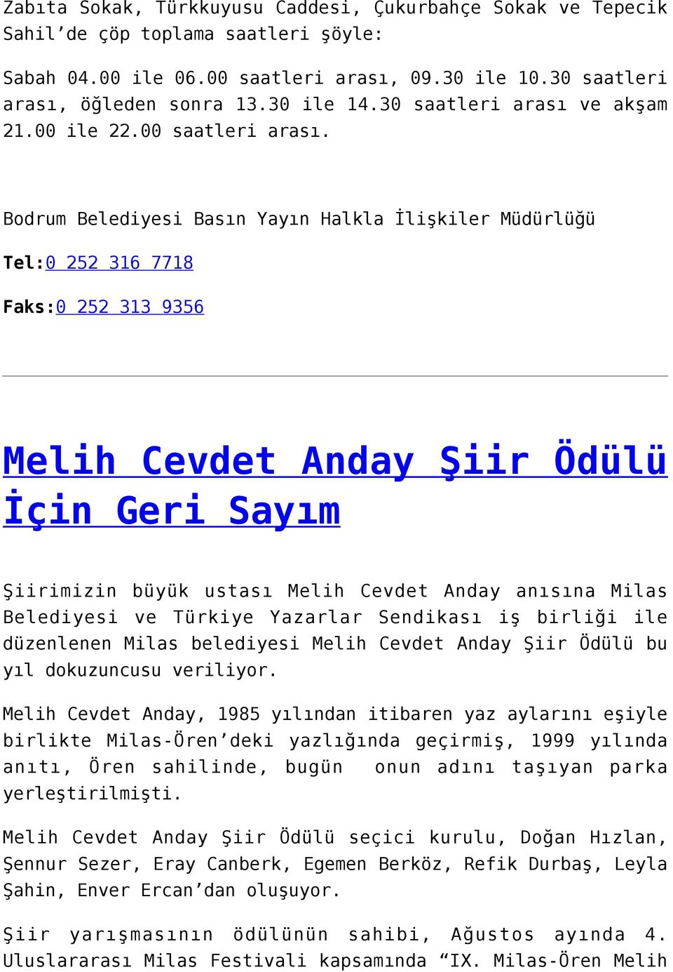 Bodrum Belediyesi Basın Yayın Halkla İlişkiler Müdürlüğü Tel:0 252 316 7718 Faks:0 252 313 9356 Melih Cevdet Anday Şiir Ödülü İçin Geri Sayım Şiirimizin büyük ustası Melih Cevdet Anday anısına Milas