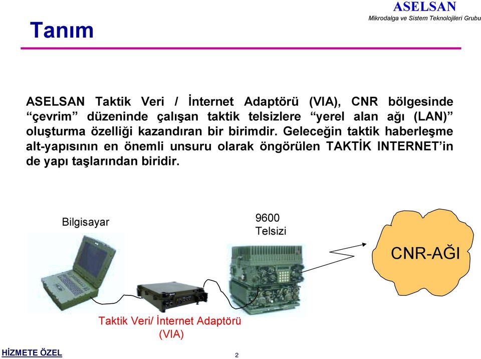 Geleceğin taktik haberleşme alt-yapõsõnõn en önemli unsuru olarak öngörülen TAKTİK