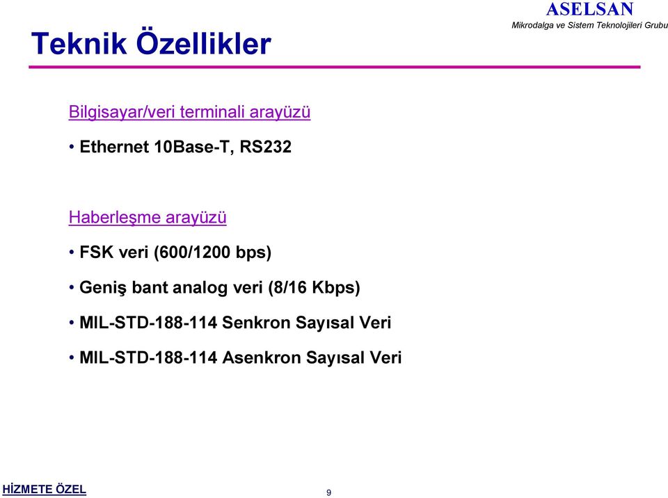 (600/1200 bps) Geniş bant analog veri (8/16 Kbps)