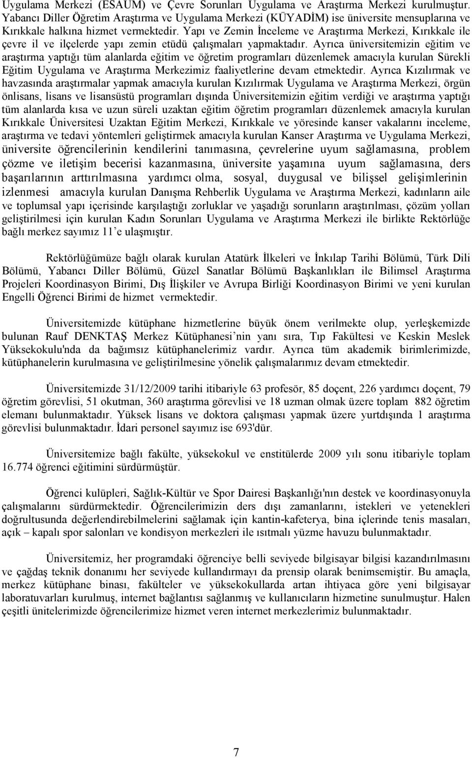 Yapı ve Zemin Đnceleme ve Araştırma Merkezi, Kırıkkale ile çevre il ve ilçelerde yapı zemin etüdü çalışmaları yapmaktadır.