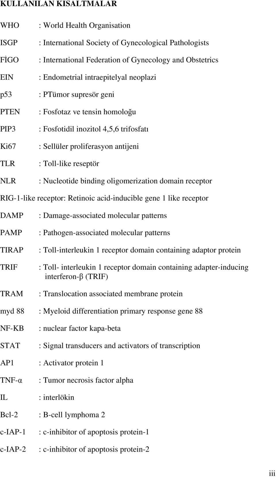 Nucleotide binding oligomerization domain receptor RIG-1-like receptor: Retinoic acid-inducible gene 1 like receptor DAMP PAMP TIRAP TRIF TRAM : Damage-associated molecular patterns :