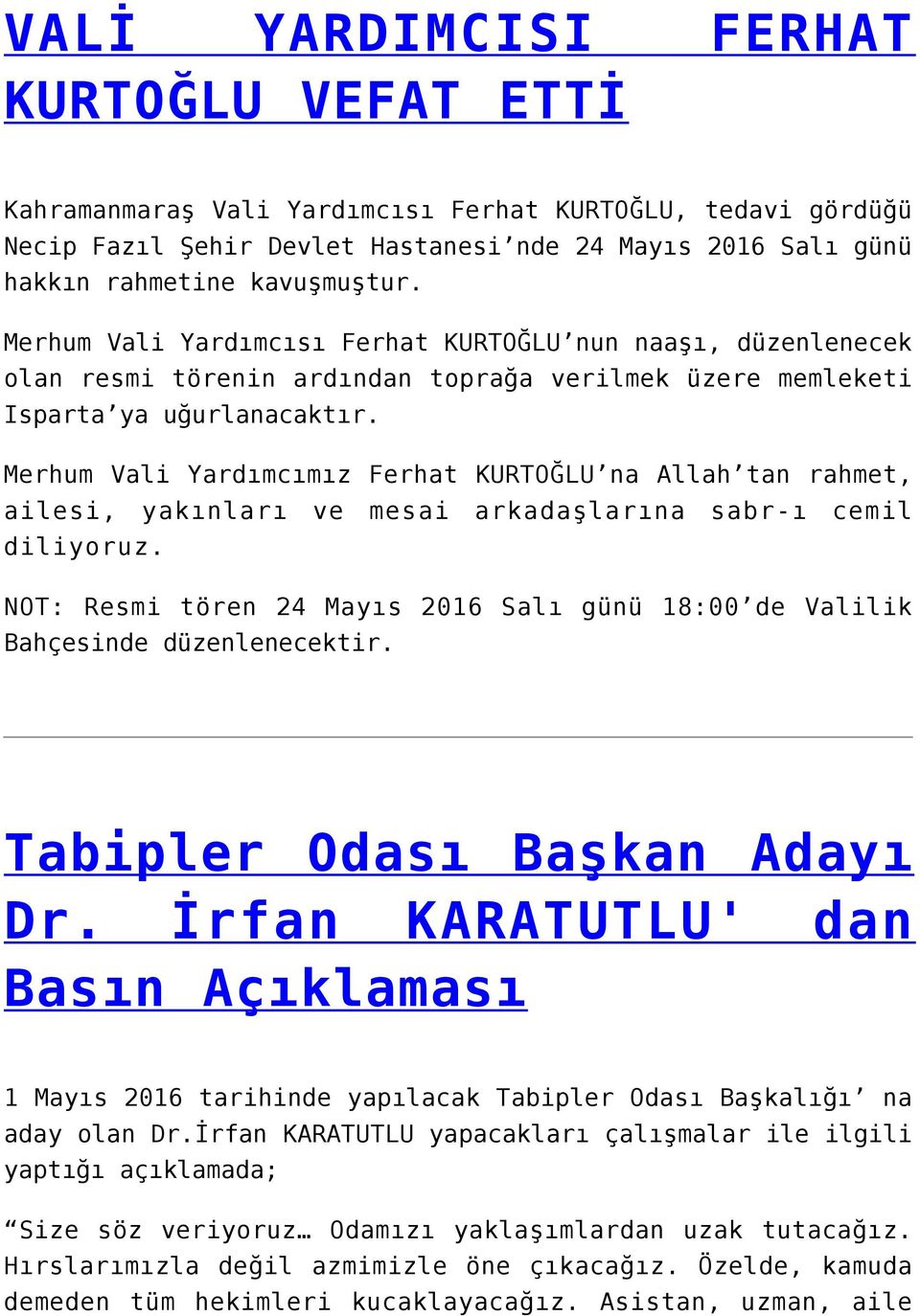 Merhum Vali Yardımcımız Ferhat KURTOĞLU na Allah tan rahmet, ailesi, yakınları ve mesai arkadaşlarına sabr-ı cemil diliyoruz.