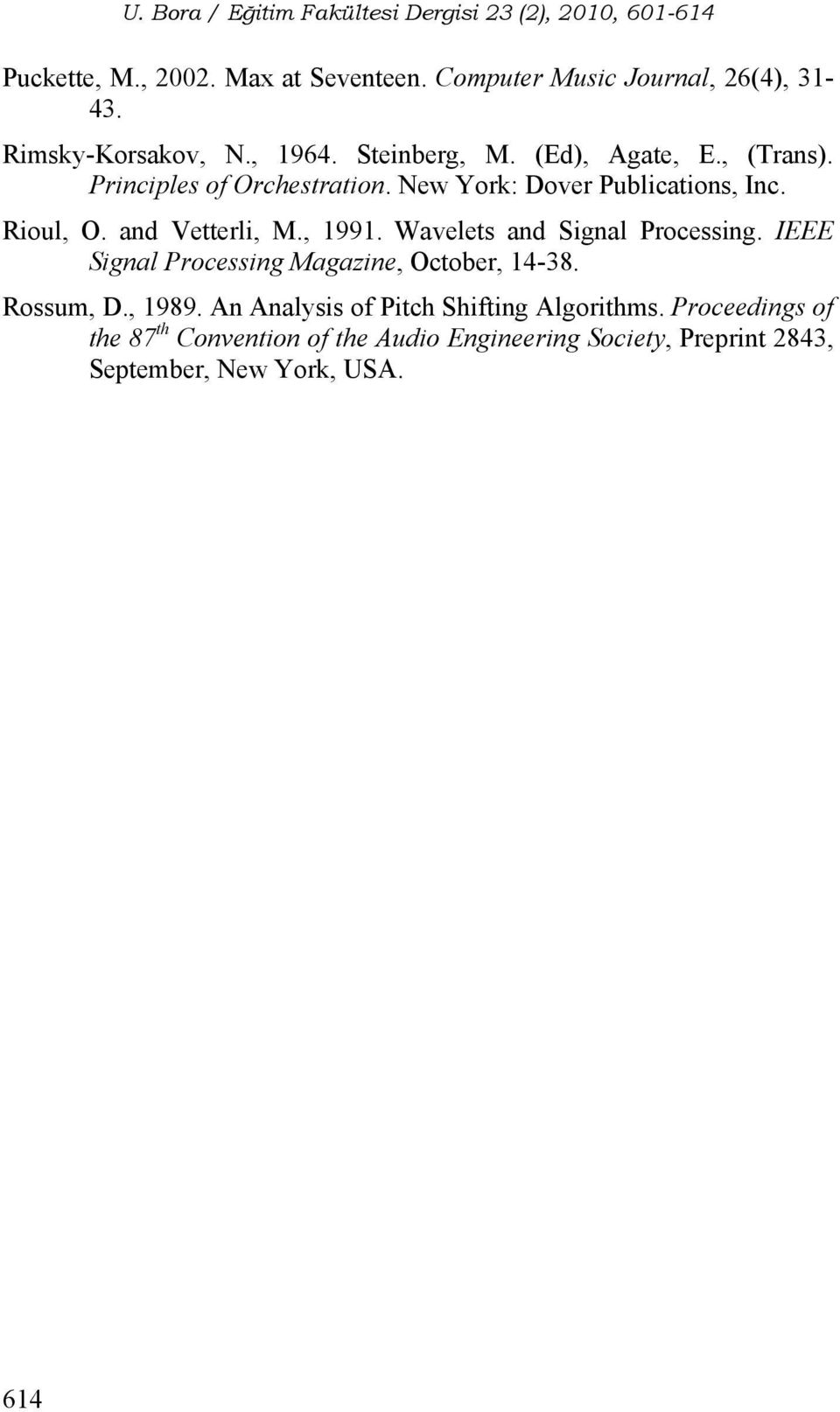 Wavelets and Signal Processing. IEEE Signal Processing Magazine, October, 14-38. Rossum, D., 1989.