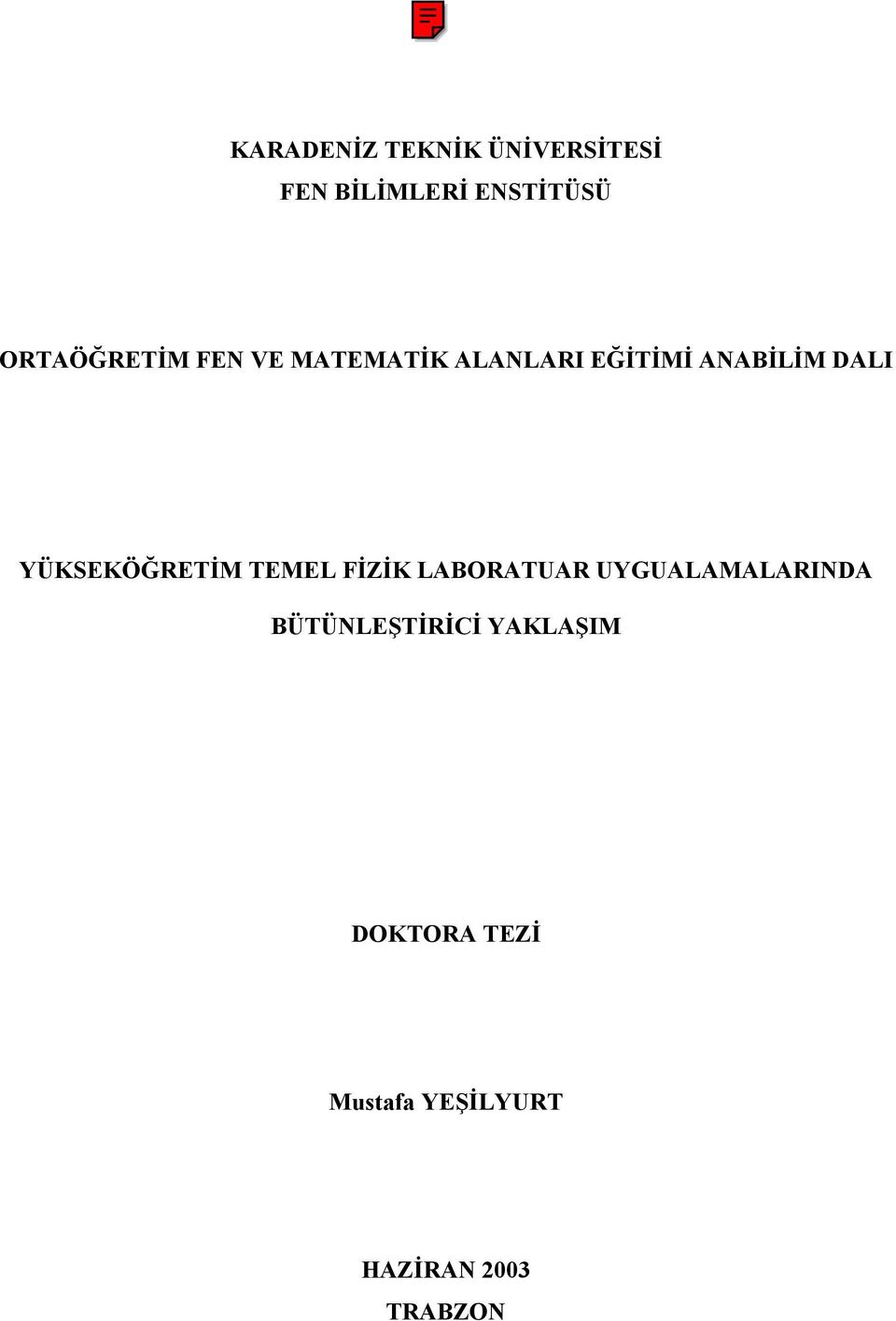 YÜKSEKÖĞRETİM TEMEL FİZİK LABORATUAR UYGUALAMALARINDA