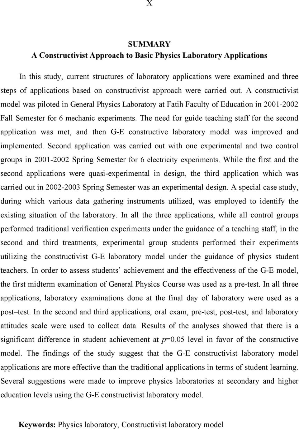 The need for guide teaching staff for the second application was met, and then G-E constructive laboratory model was improved and implemented.