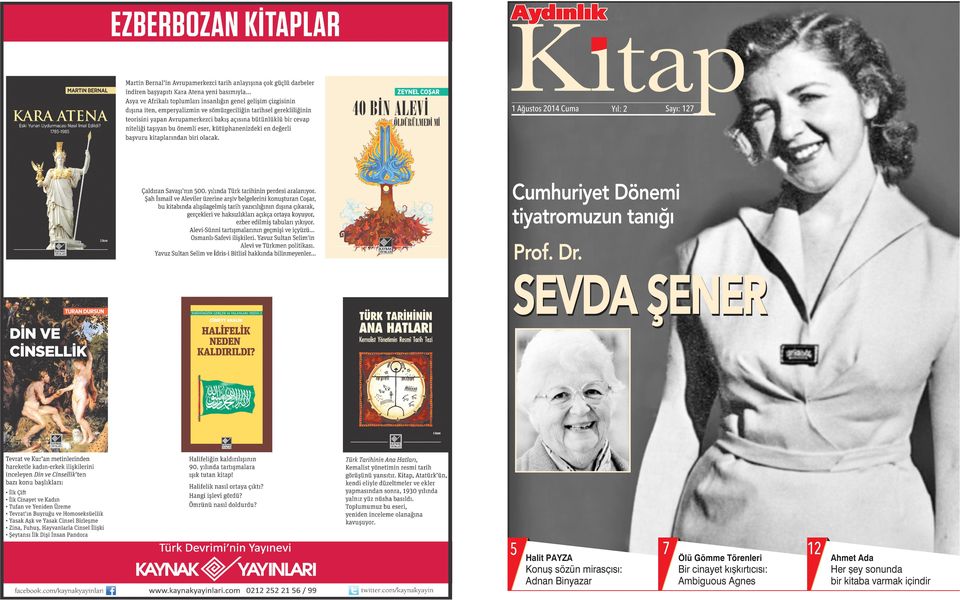 SEVDA ŞENER 5 Halit PAYZA Konuş sözün mirasçısı: Adnan Binyazar 7