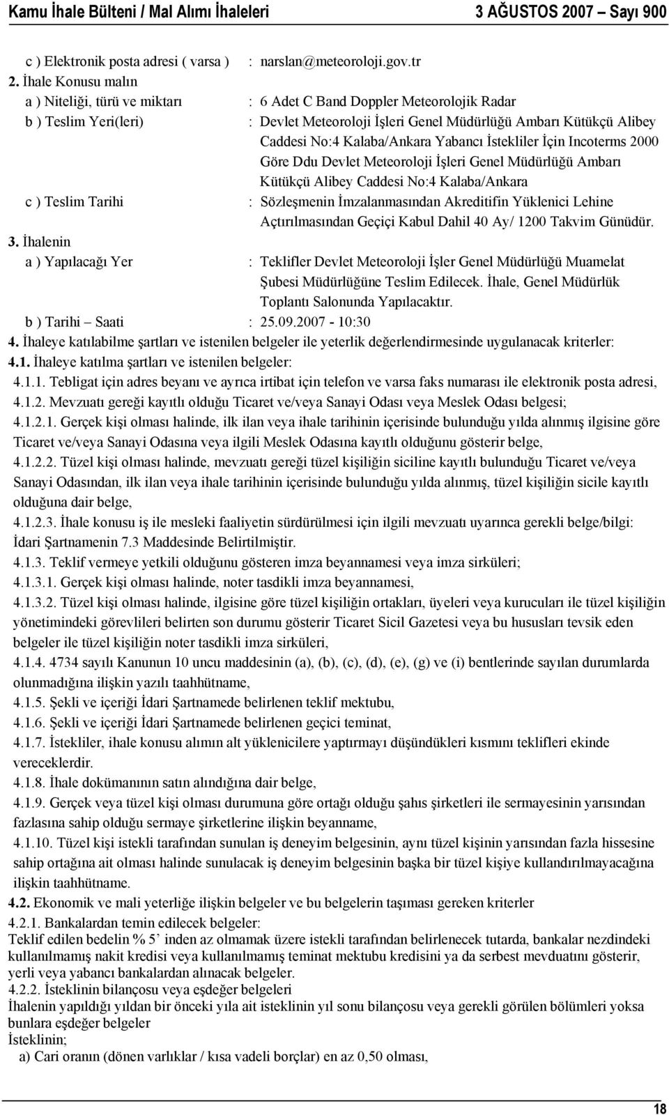 Meteoroloji İşleri Genel Müdürlüğü Ambarı Kütükçü Alibey Caddesi No:4 Kalaba/Ankara : Sözleşmenin İmzalanmasından Akreditifin Yüklenici Lehine Açtırılmasından Geçiçi Kabul Dahil 40 Ay/ 1200 Takvim