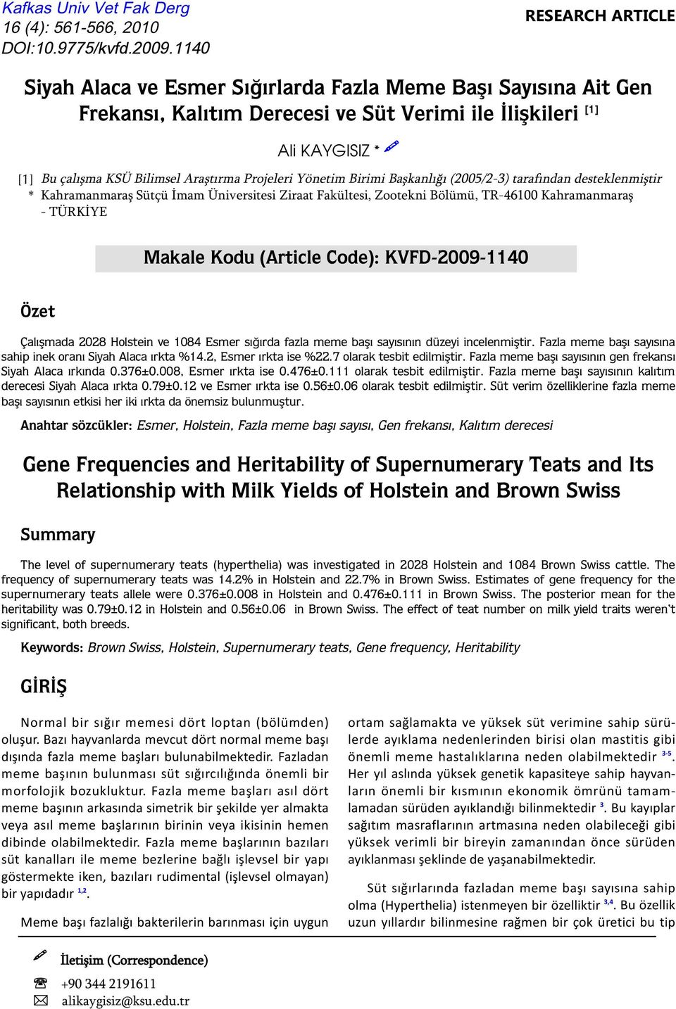 Projeleri Yönetim Birimi Başkanlığı (2005/23) tarafından desteklenmiştir * Kahramanmaraş Sütçü İmam Üniversitesi Ziraat Fakültesi, Zootekni Bölümü, TR46100 Kahramanmaraş TÜRKİYE Makale Kodu (Article