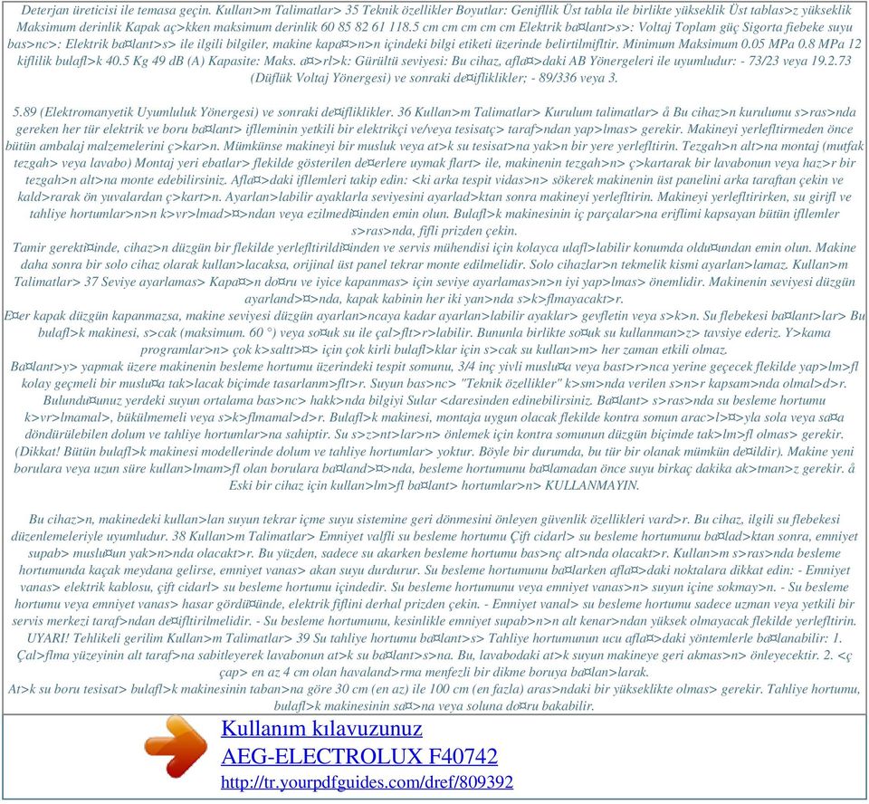 5 cm cm cm cm cm Elektrik ba lant>s>: Voltaj Toplam güç Sigorta fiebeke suyu bas>nc>: Elektrik ba lant>s> ile ilgili bilgiler, makine kapa >n>n içindeki bilgi etiketi üzerinde belirtilmifltir.