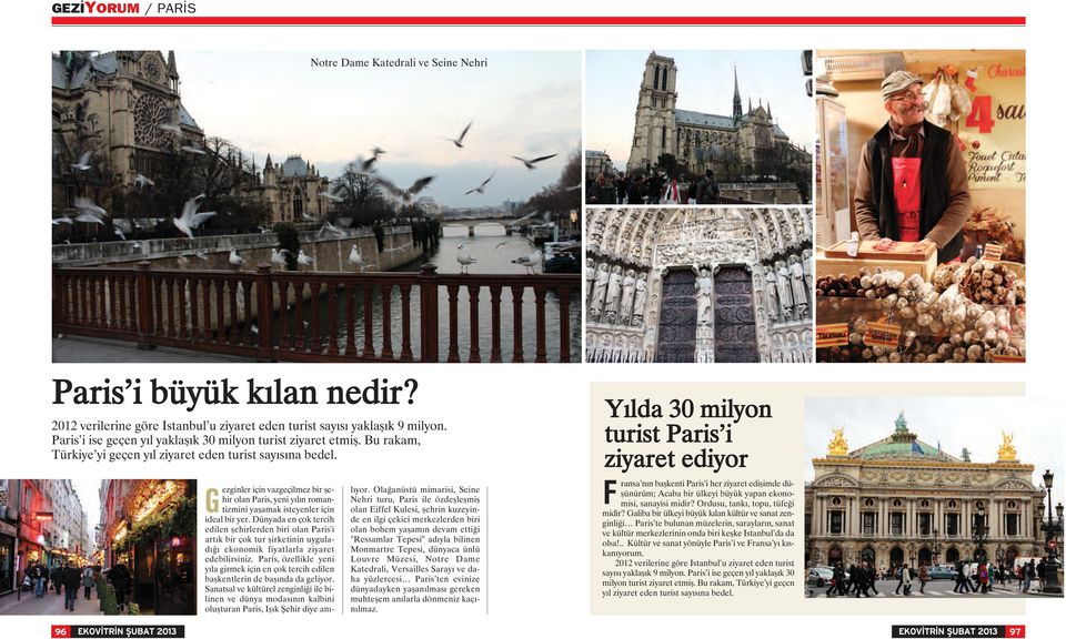 Gezginler için vazgeçilmez bir şehir olan Paris, yeni yılın romantizmini yaşamak isteyenler için ideal bir yer.