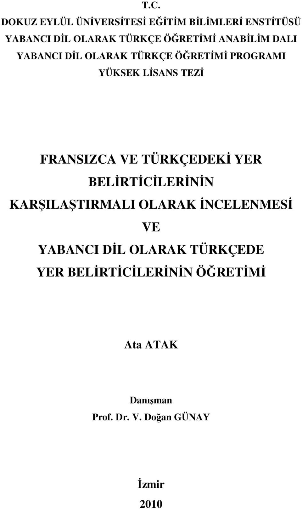 FRANSIZCA VE TÜRKÇEDEKĐ YER BELĐRTĐCĐLERĐNĐN KARŞILAŞTIRMALI OLARAK ĐNCELENMESĐ VE YABANCI