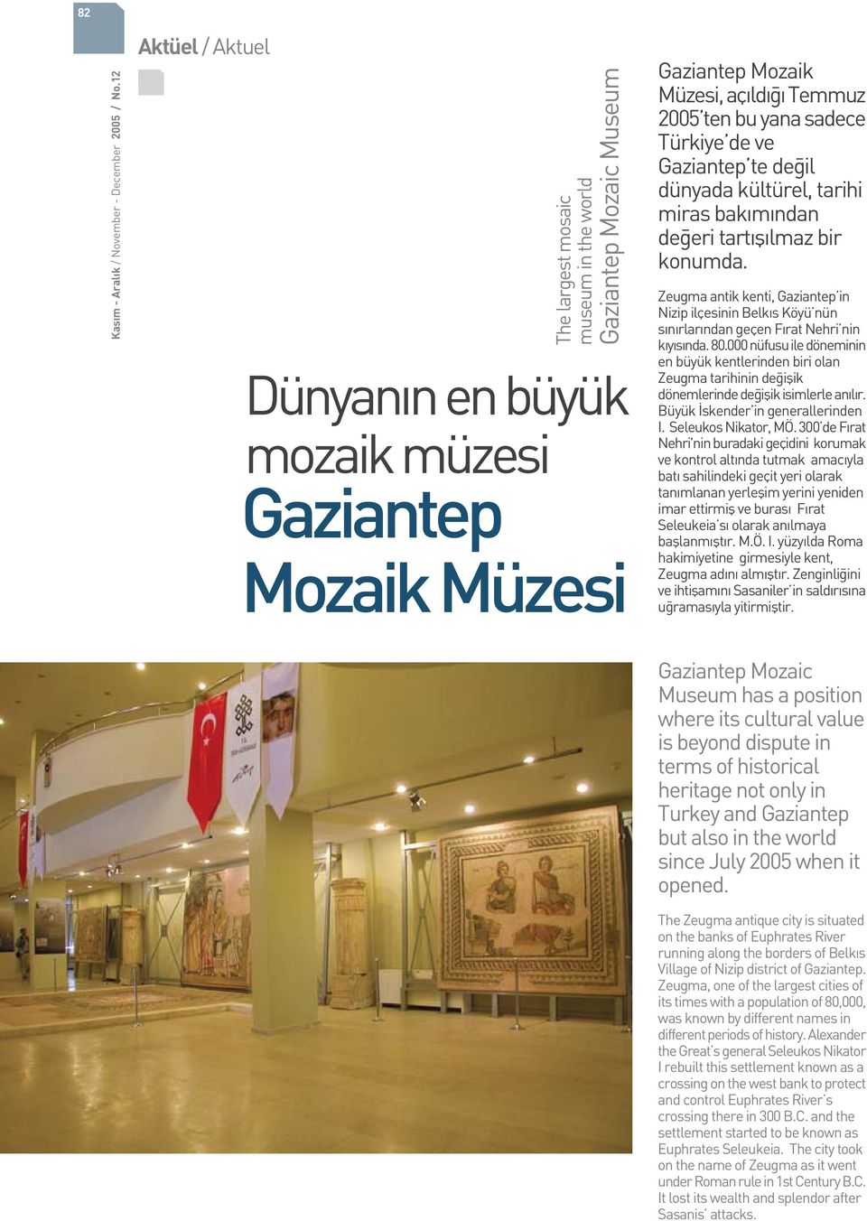 Türkiye de ve Gaziantep te de il dünyada kültürel, tarihi miras bak m ndan de eri tart fl lmaz bir konumda.