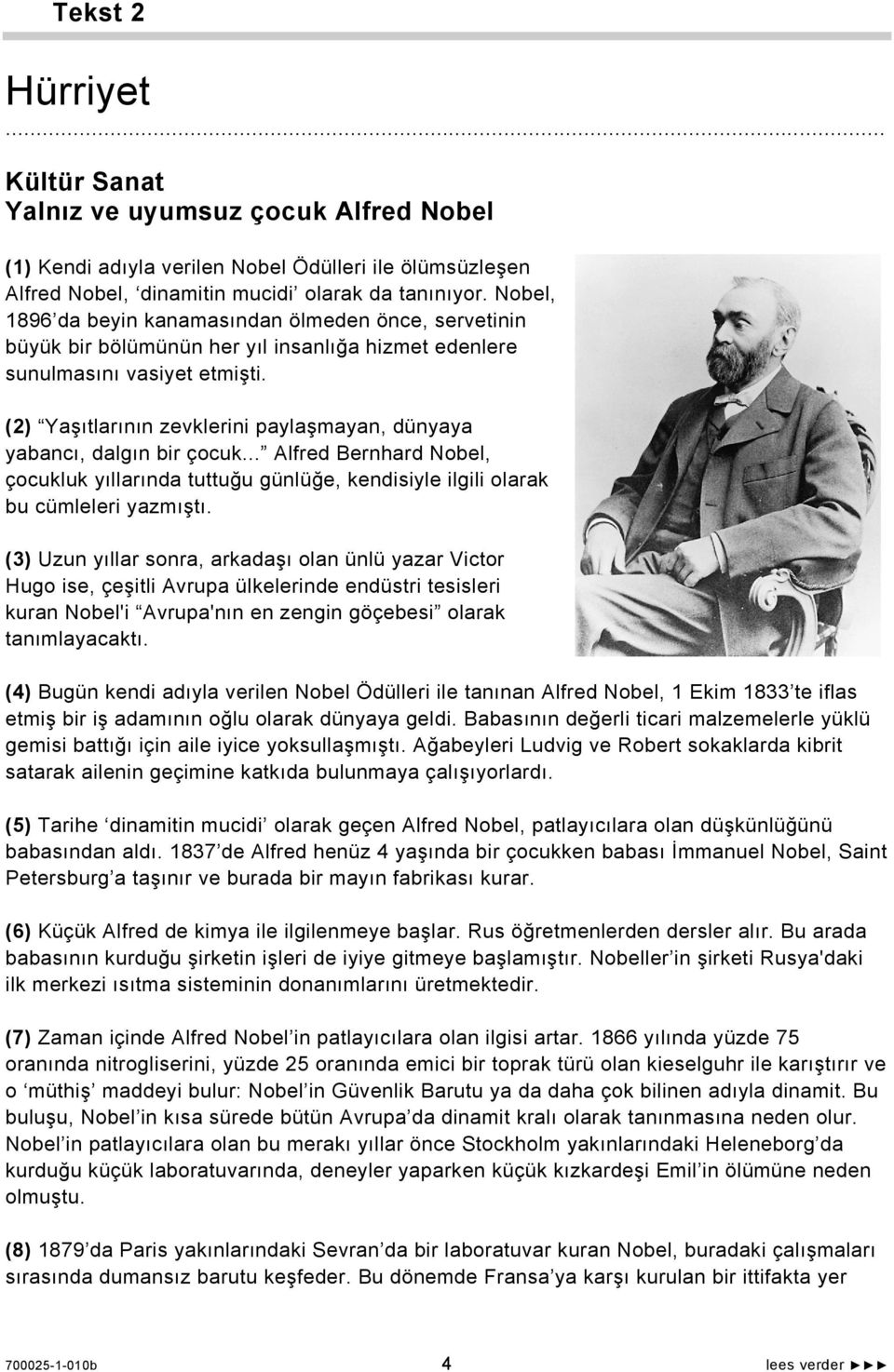 (2) Yaşıtlarının zevklerini paylaşmayan, dünyaya yabancı, dalgın bir çocuk... Alfred Bernhard Nobel, çocukluk yıllarında tuttuğu günlüğe, kendisiyle ilgili olarak bu cümleleri yazmıştı.