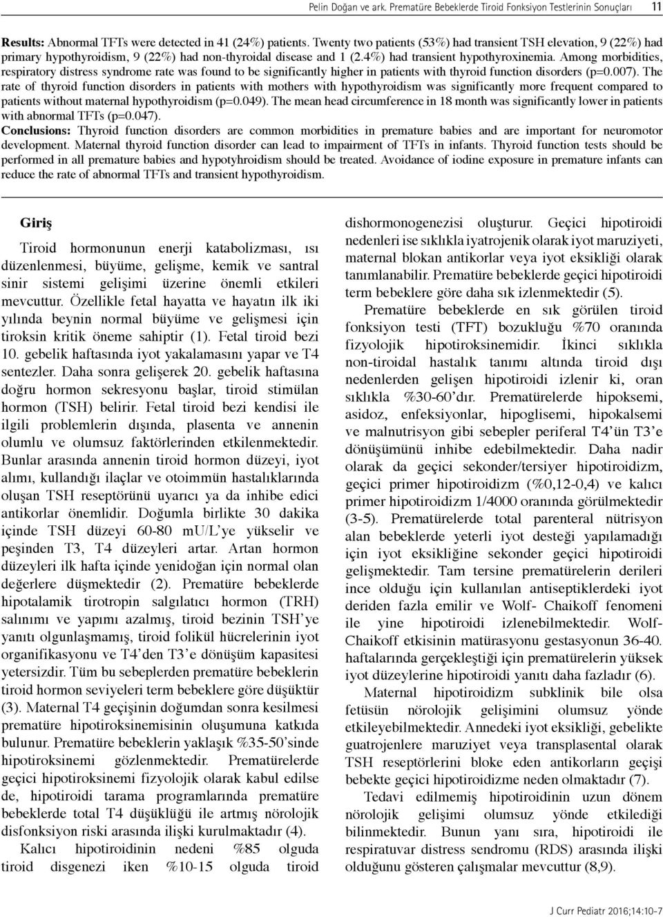 Among morbidities, respiratory distress syndrome rate was found to be significantly higher in patients with thyroid function disorders (p=0.007).