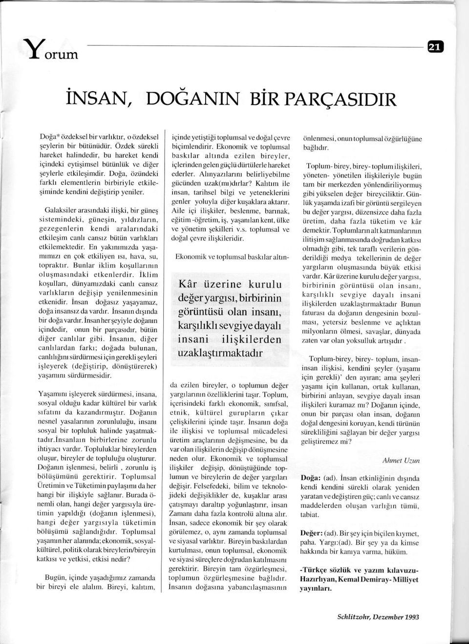 DoEa, ciznndeu ederler. Airnyazrlarrru belirliyebilme larklr elenenllerin birbiriyle e*ile giiciinden uzal(rru )drrlar? t(allhm ile tininde kendjni degitiirip yeniler.