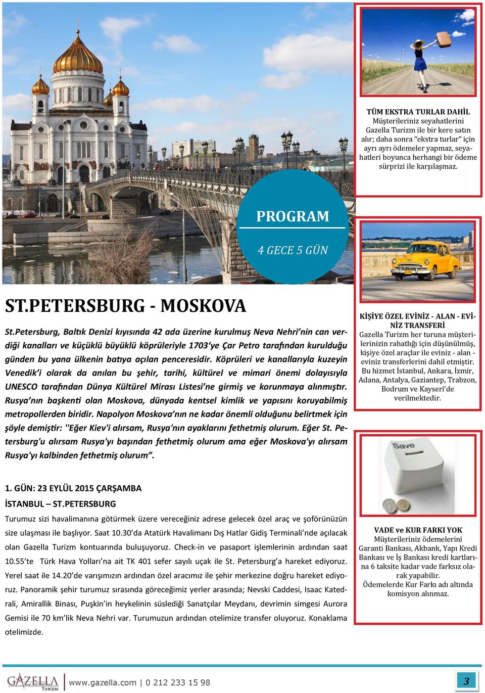 Petersburg, Baltık Denizi kıyısında 42 ada üzerine kurulmuş Neva Nehri nin can verdiği kanalları ve küçüklü büyüklü köprüleriyle 1703 ye Çar Petro tarafından kurulduğu günden bu yana ülkenin batıya