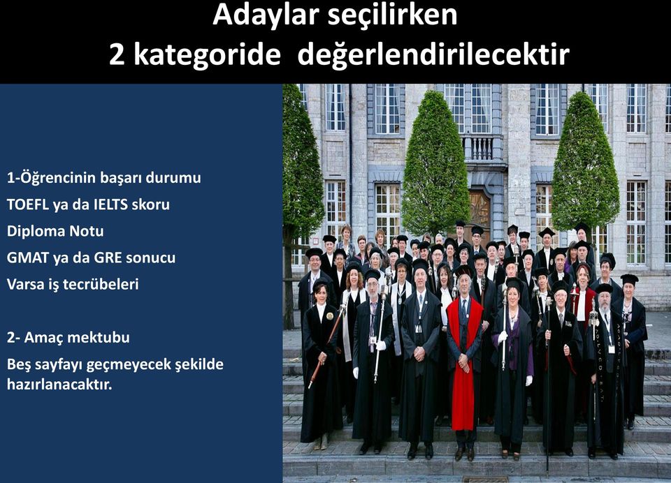 Diploma Notu GMAT ya da GRE sonucu Varsa iş tecrübeleri