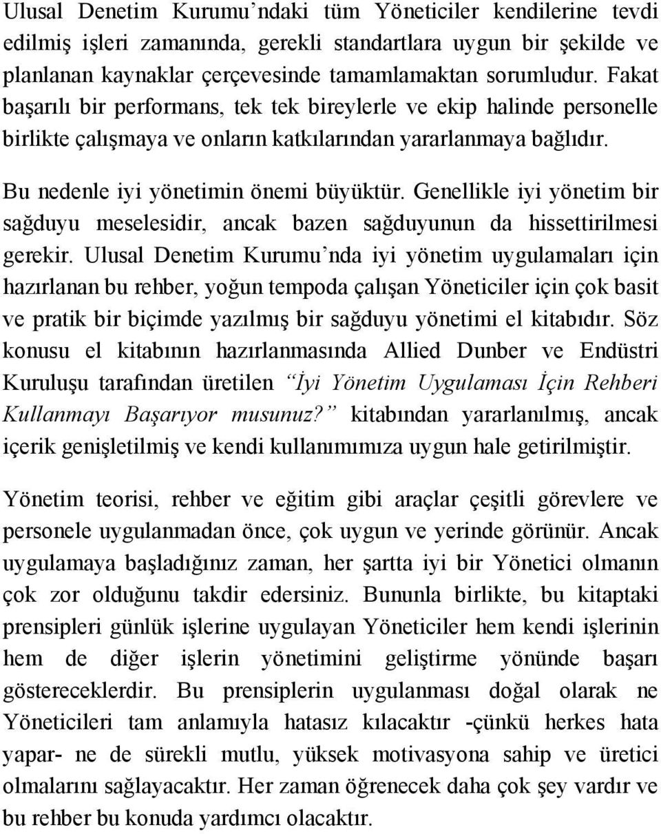 Genellikle iyi yönetim bir sağduyu meselesidir, ancak bazen sağduyunun da hissettirilmesi gerekir.