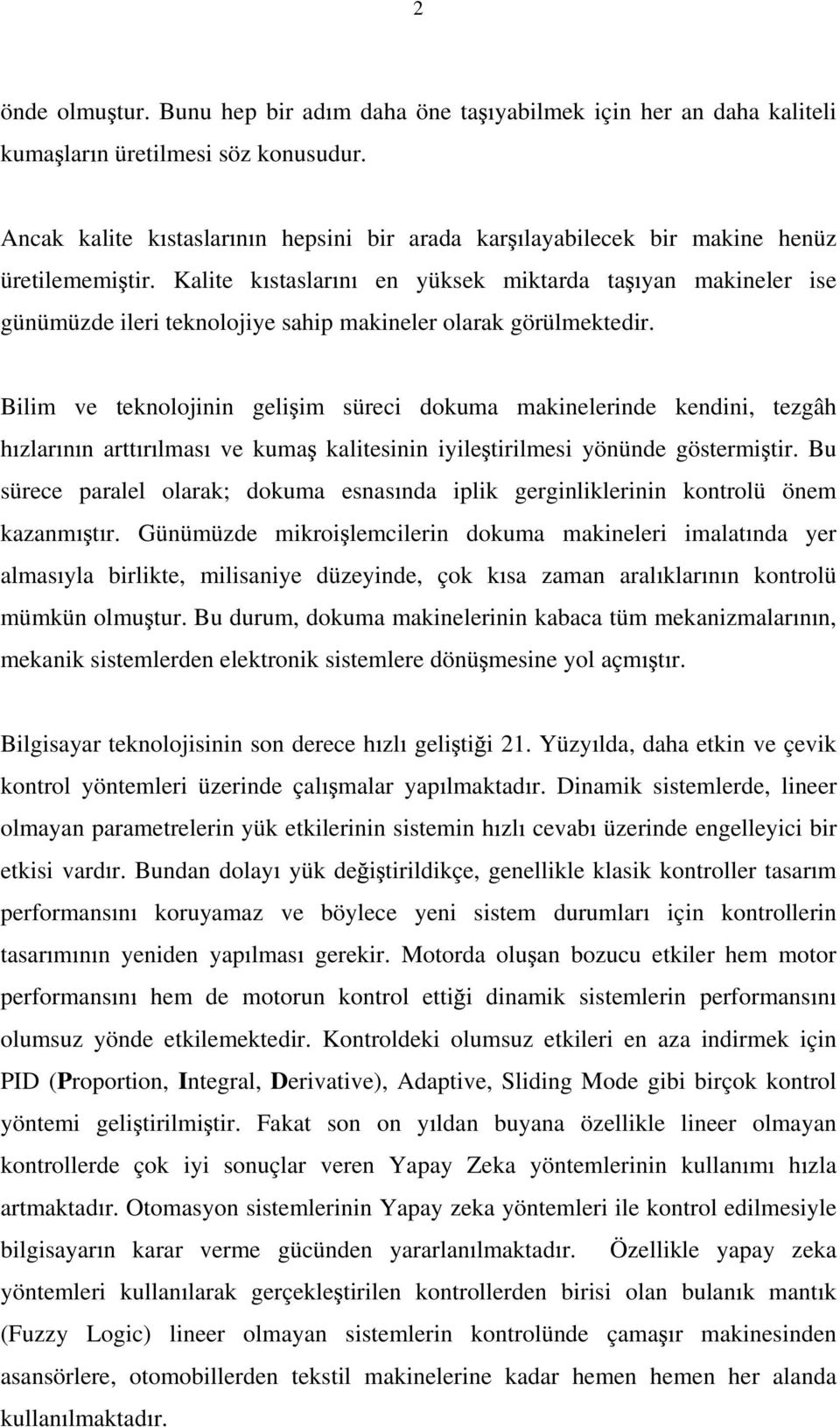 Kalite k staslar n en yüksek miktarda ta yan makineler ise günümüzde ileri teknolojiye sahip makineler olarak görülmektedir.