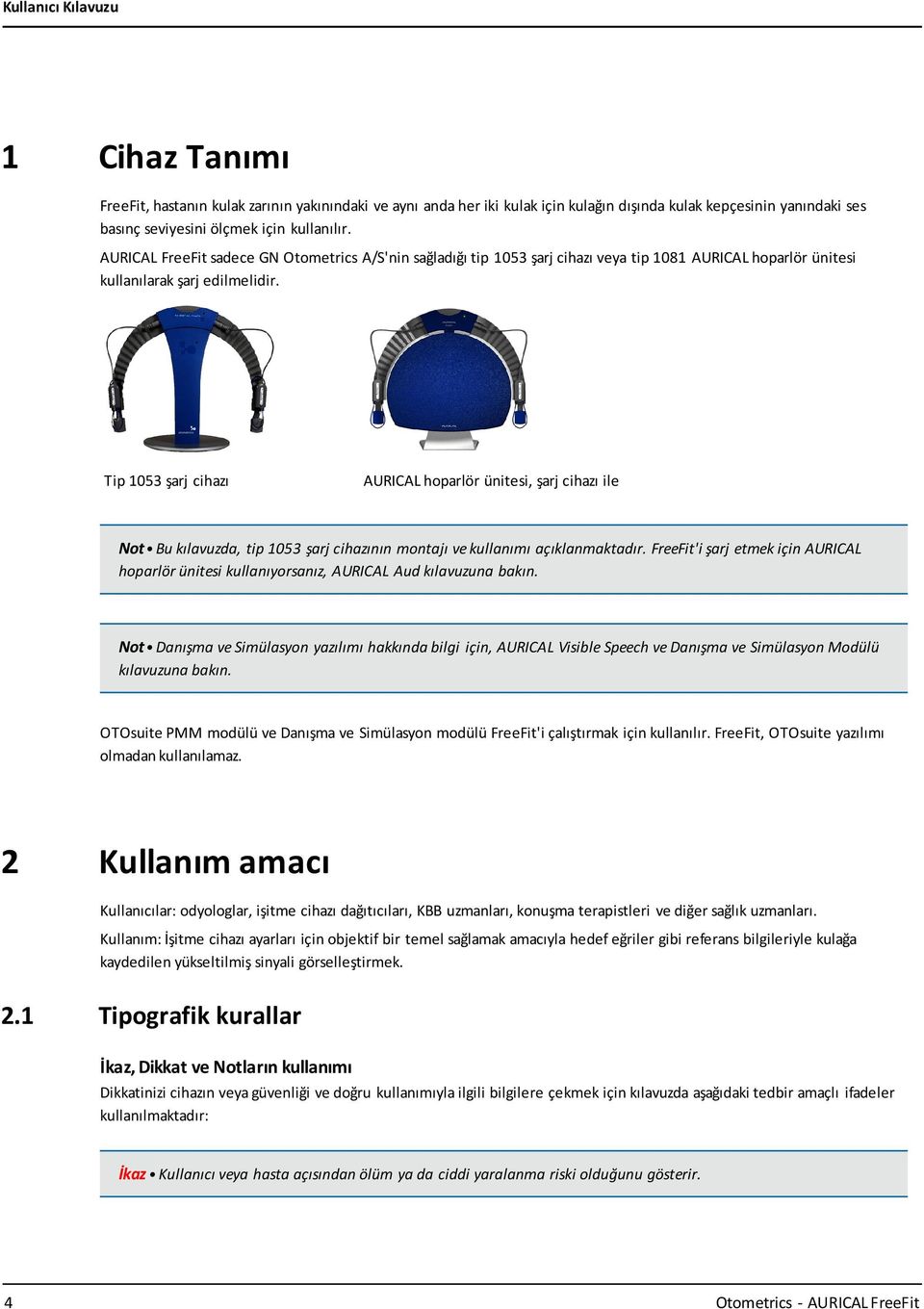 Tip 1053 şarj cihazı AURICAL hoparlör ünitesi, şarj cihazı ile Not Bu kılavuzda, tip 1053 şarj cihazının montajı ve kullanımı açıklanmaktadır.