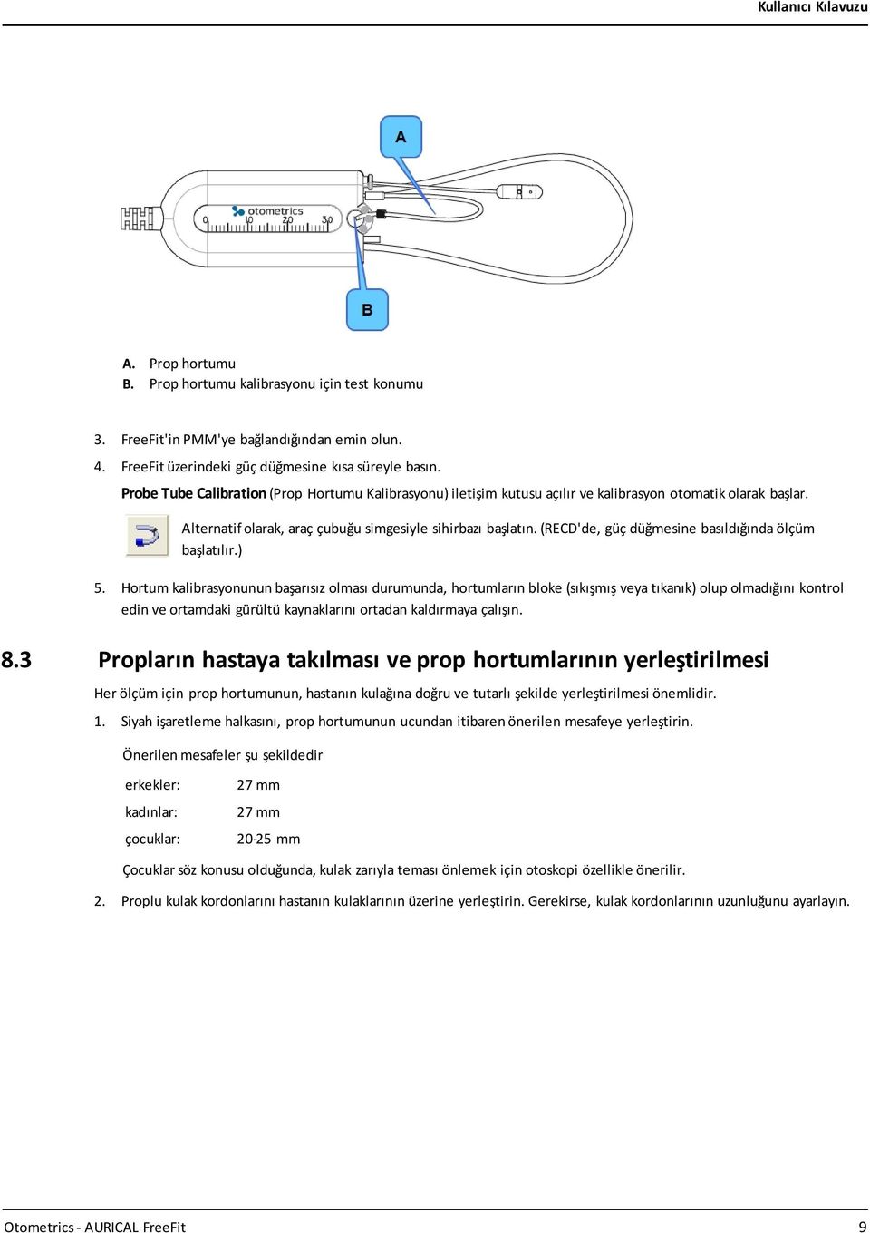 (RECD'de, güç düğmesine basıldığında ölçüm başlatılır.) 5.