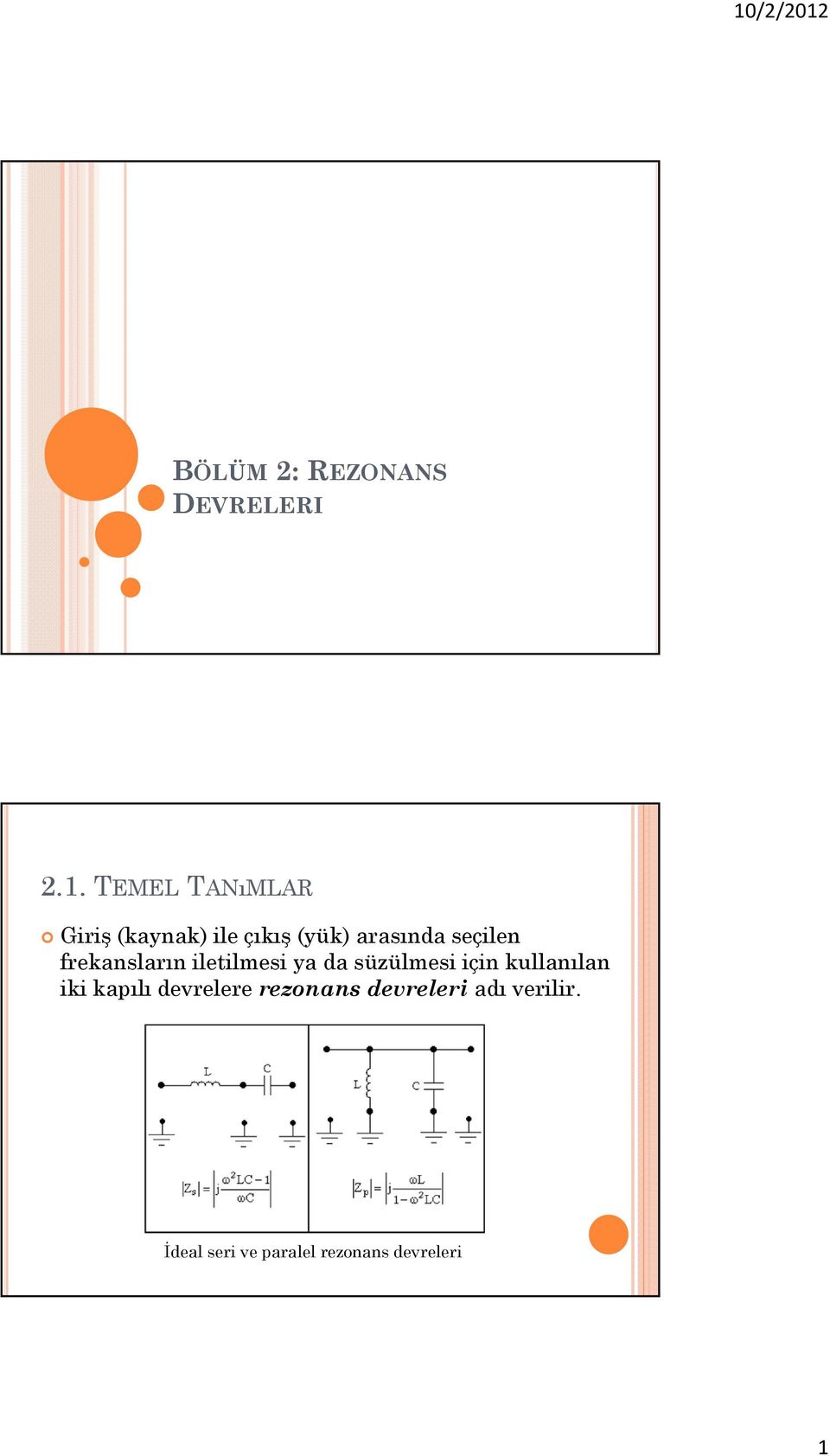 süzülmesi için kullanılan iki kapılı devrelere rezonans